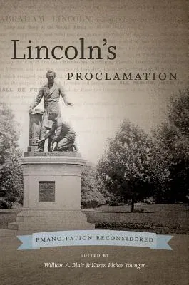 Lincoln's Proclamation: Emancipation Reconsidered