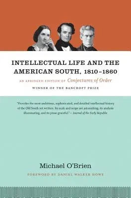 Intellectual Life and the American South, 1810-1860: An Abridged Edition of Conjectures of Order