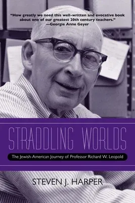 Straddling Worlds: The Jewish-American Journey of Professor Richard W. Leopold