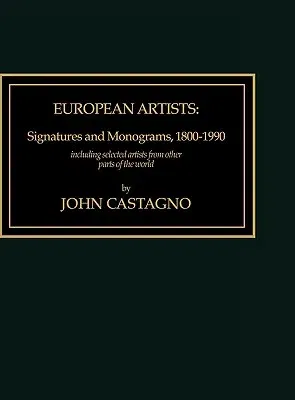 European Artists: Signatures and Monograms, 1800-1990, Including Selected Artists from Other Parts of the World