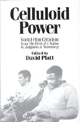 Celluloid Power: Social Film Criticism from the Birth of a Nation to Judgment at Nuremberg