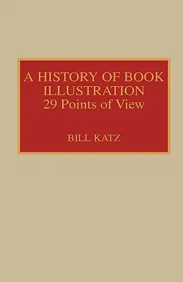 A History of Book Illustration: Twenty-Nine Points of View