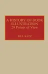 A History of Book Illustration: Twenty-Nine Points of View