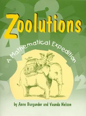 Zoolutions: A Mathematical Expedition with Topics for Grades 4 Through 8