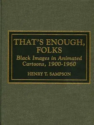 That's Enough Folks: Black Images in Animated Cartoons, 1900-1960