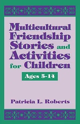 Multicultural Friendship Stories and Activities for Children Ages 5-14