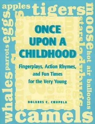 Once Upon a Childhood: Fingerplays, Action Rhymes, and Fun Times for the Very Young