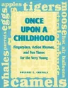 Once Upon a Childhood: Fingerplays, Action Rhymes, and Fun Times for the Very Young