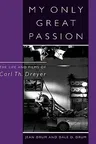 My Only Great Passion: The Life and Films of Carl Th. Dreyer