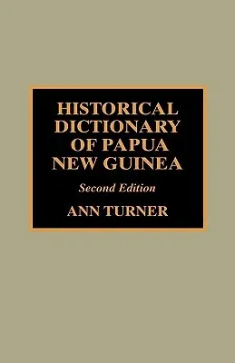 Historical Dictionary of Papua New Guinea