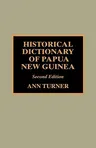 Historical Dictionary of Papua New Guinea