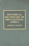 Historical Dictionary of Pre-Colonial Africa