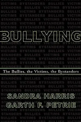 Bullying: The Bullies, the Victims, the Bystanders