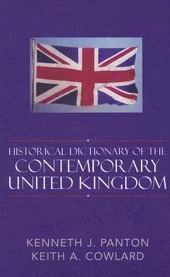 Historical Dictionary of the Contemporary United Kingdom