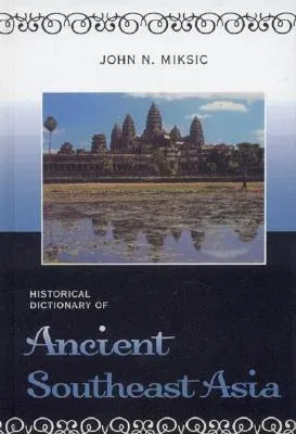 Historical Dictionary of Ancient Southeast Asia