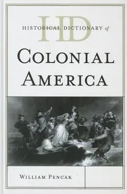 Historical Dictionary of Colonial America