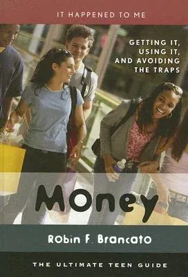 Money: Getting It, Using It, and Avoiding the Traps