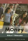 Money: Getting It, Using It, and Avoiding the Traps