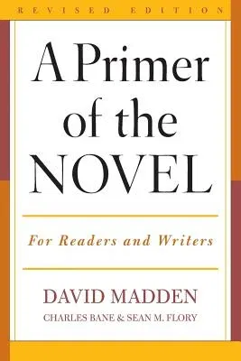 A Primer of the Novel: For Readers and Writers, Revised Edition (Revised)