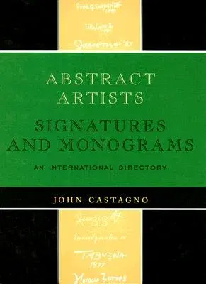 Abstract Artists: Signatures and Monograms, an International Directory