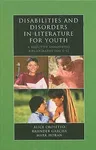 Disabilities and Disorders in Literature for Youth: A Selective Annotated Bibliography for K-12