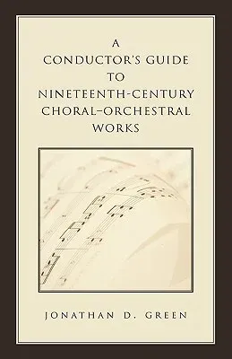 A Conductor's Guide to Nineteenth-Century Choral-Orchestral Works