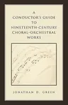 A Conductor's Guide to Nineteenth-Century Choral-Orchestral Works