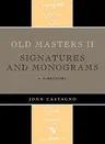 Old Masters II: Signatures and Monograms: A Directory