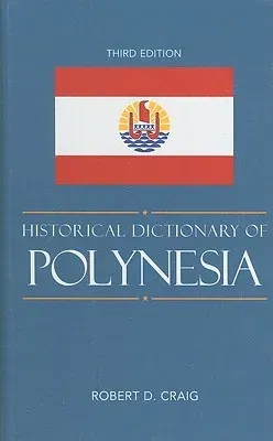 Historical Dictionary of Polynesia, Third Edition