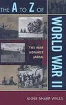 The A to Z of World War II: The War Against Japan