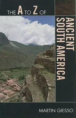 The A to Z of Ancient South America