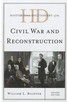 Historical Dictionary of the Civil War and Reconstruction