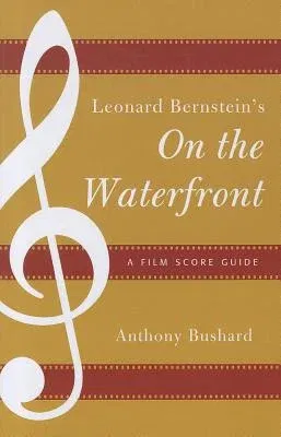 Leonard Bernstein's On the Waterfront: A Film Score Guide