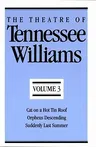 The Theatre of Tennessee Williams, Volume III: Cat on a Hot Tin Roof, Orpheus Descending, Suddenly Last Summer (Revised)