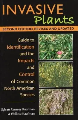 Invasive Plants: Guide to Identification and the Impacts and Control of Common North American Species