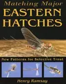 Matching Major Eastern Hatches: New Patterns for Selective Trout