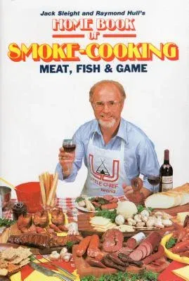 Home Book of Smoke Cooking Meat, Fish & Game (Revised)