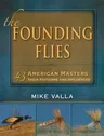 The Founding Flies: 43 American Masters: Their Patterns and Influences