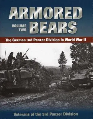 Armored Bears, Volume 2: The German 3rd Panzer Division in World War II