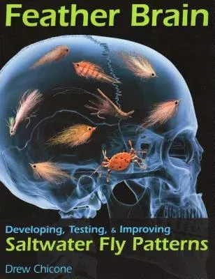 Feather Brain: Developing, Testing, and Improving Saltwater Fly Patterns