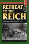 Retreat to the Reich: The German Defeat in France, 1944