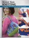 Beyond Basic Knitting: Techniques and Projects to Expand Your Skills