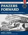 Panzers Forward: A Photo History of German Armor in World War II