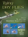 Tying Dry Flies: How to Tie and Fish Must-Have Trout Patterns