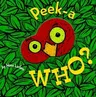 Peek-A Who?: Board Book