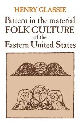 Pattern in the Material Folk Culture of the Eastern United States