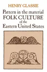 Pattern in the Material Folk Culture of the Eastern United States