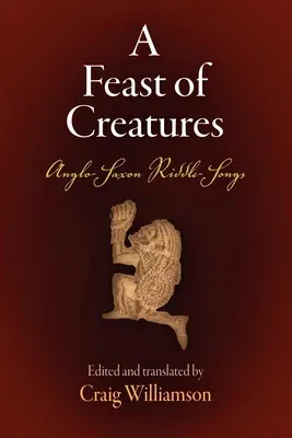 A Feast of Creatures: Anglo-Saxon Riddle-Songs