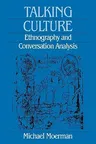 Talking Culture: Ethnography and Conversation Analysis