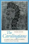 The Carolingians: A Family Who Forged Europe